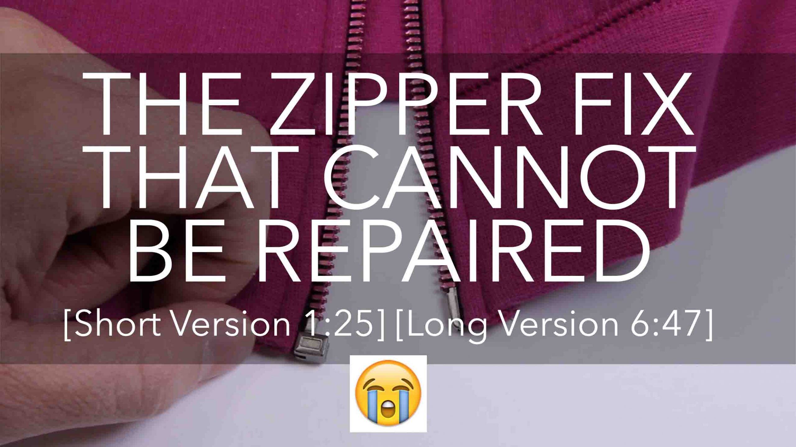 The Zipper Fix That Cannot Be Repaired [VIDEO]